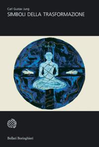 Simboli della trasformazione. Simboli della trasformazione - Carl Gustav Jung - Libro Bollati Boringhieri 2012, Universale Bollati Boringhieri-S. scient. | Libraccio.it