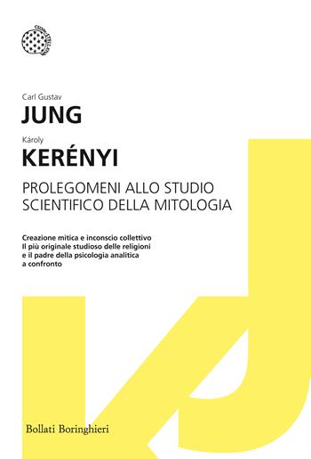 Prolegomeni allo studio scientifico della mitologia - Carl Gustav Jung, Károly Kerényi - Libro Bollati Boringhieri 2012, I grandi pensatori | Libraccio.it