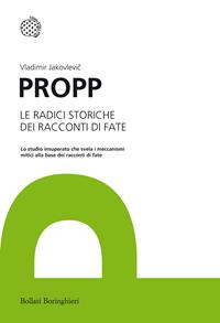 Le radici storiche dei racconti di fate - Vladimir Propp - Libro Bollati Boringhieri 2012, I grandi pensatori | Libraccio.it
