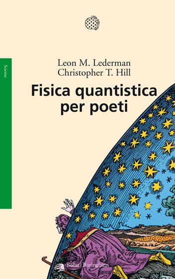 Fisica quantistica per poeti - Leon M. Lederman, Christopher T. Hill - Libro Bollati Boringhieri 2013, Saggi. Scienze | Libraccio.it