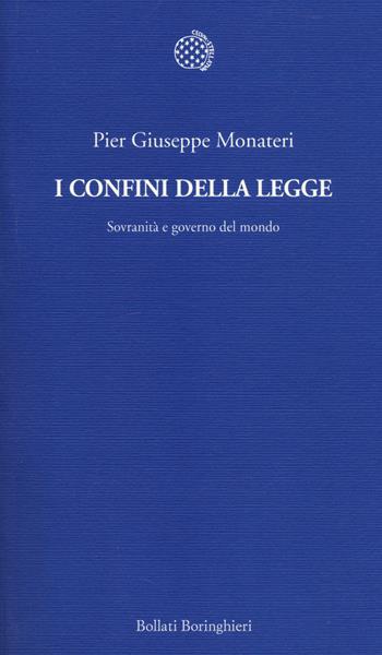 I confini della legge. Sovranità e governo del mondo - Pier Giuseppe Monateri - Libro Bollati Boringhieri 2014, Temi | Libraccio.it