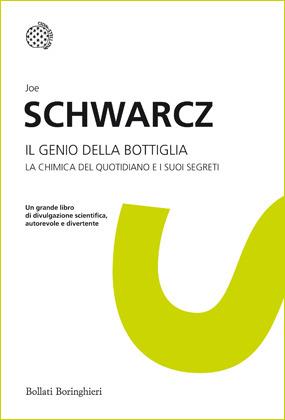 Il genio della bottiglia. La chimica del quotidiano e i suoi segreti - Joe Schwarcz - Libro Bollati Boringhieri 2012, I grandi pensatori | Libraccio.it