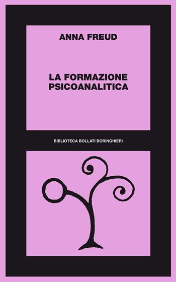 La formazione psicoanalitica - Anna Freud - Libro Bollati Boringhieri 2012, Biblioteca Bollati Boringhieri | Libraccio.it