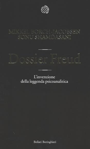 Dossier Freud. L'invenzione della leggenda psicoanalitica - Mikkel Borch-Jacobsen, Sonu Shamdasani - Libro Bollati Boringhieri 2012 | Libraccio.it