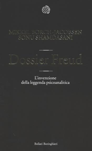 Dossier Freud. L'invenzione della leggenda psicoanalitica - Mikkel Borch-Jacobsen, Sonu Shamdasani - Libro Bollati Boringhieri 2012 | Libraccio.it