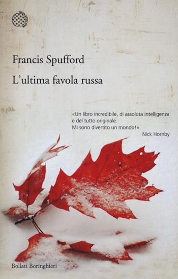 L' ultima favola russa - Francis Spufford - Libro Bollati Boringhieri 2013, Varianti | Libraccio.it
