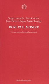 Dove va il mondo? Un decennio sull'orlo della catastrofe