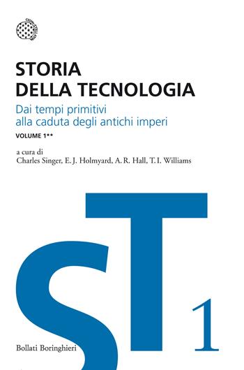 Storia della tecnologia. Vol. 1/2: Dai tempi primitivi alla caduta degli antichi imperi  - Libro Bollati Boringhieri 2012, I grandi pensatori | Libraccio.it