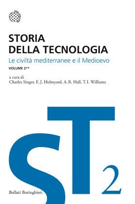 Storia della tecnologia. Vol. 2/2: Le civiltà mediterranee e il Medioevo  - Libro Bollati Boringhieri 2012, I grandi pensatori | Libraccio.it