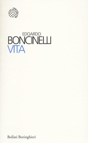 Vita - Edoardo Boncinelli - Libro Bollati Boringhieri 2013, I sampietrini | Libraccio.it