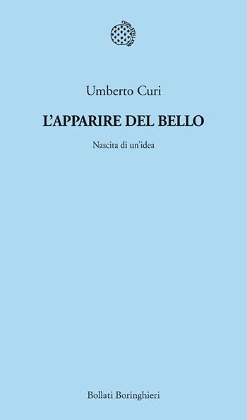 L'apparire del bello. Nascita di un'idea - Umberto Curi - Libro Bollati Boringhieri 2013, Temi | Libraccio.it