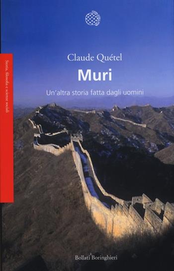 Muri. Un'altra storia fatta dagli uomini - Claude Quétel - Libro Bollati Boringhieri 2013, Saggi.Storia, filosofia e scienze sociali | Libraccio.it