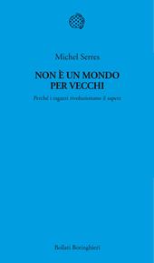 Non è un mondo per vecchi. Perché i ragazzi rivoluzionano il sapere