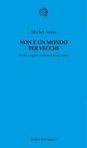 Non è un mondo per vecchi. Perché i ragazzi rivoluzionano il sapere