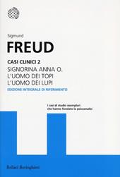 Casi clinici. Vol. 2: Signorina Anna O.-L'uomo dei topi-L'uomo dei lupi.