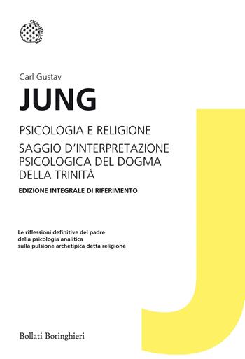 Psicologia e religione-Saggio d'interpretazione psicologica del dogma della Trinità. Ediz. integrale - Carl Gustav Jung - Libro Bollati Boringhieri 2013, I grandi pensatori | Libraccio.it