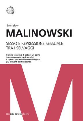Sesso e repressione sessuale tra i selvaggi - Bronislaw Malinowski - Libro Bollati Boringhieri 2013, I grandi pensatori | Libraccio.it