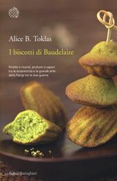 I biscotti di Baudelaire. Il libro di cucina di Alice B. Toklas