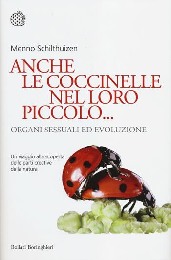 Anche le coccinelle nel loro piccolo... Organi sessuali ed evoluzione - Menno Schilthuizen - Libro Bollati Boringhieri 2014, Nuovi saggi Bollati Boringhieri | Libraccio.it