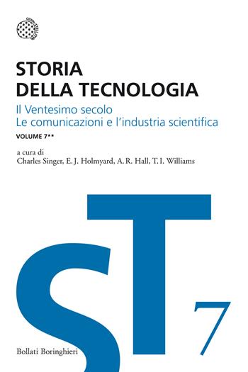 Storia della tecnologia. Vol. 7/2: Il ventesimo secolo. Le comunicazioni e l'industria scientifica  - Libro Bollati Boringhieri 2013, I grandi pensatori | Libraccio.it