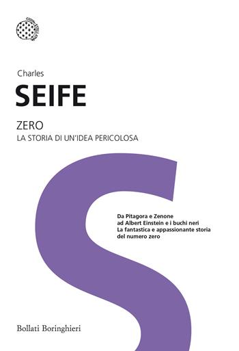 Zero. La storia di un'idea pericolosa - Charles Seife - Libro Bollati Boringhieri 2013, I grandi pensatori | Libraccio.it