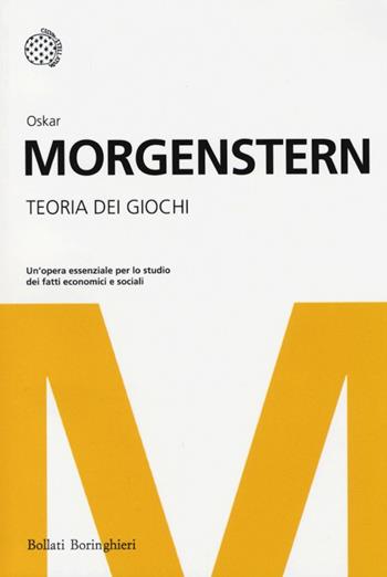 Teoria dei giochi - Oskar Morgenstern - Libro Bollati Boringhieri 2013, I grandi pensatori | Libraccio.it