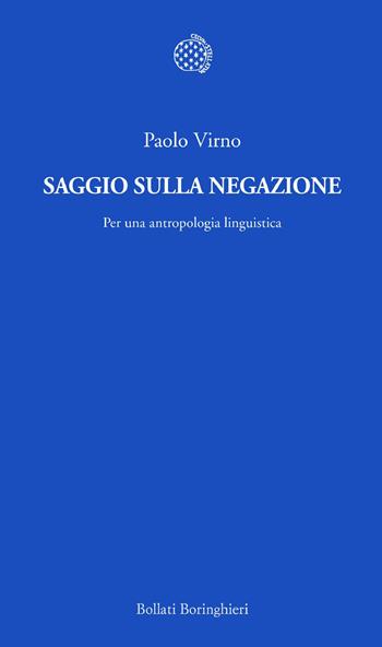 Saggio sulla negazione. Per una antropologia linguistica - Paolo Virno - Libro Bollati Boringhieri 2013, Temi | Libraccio.it
