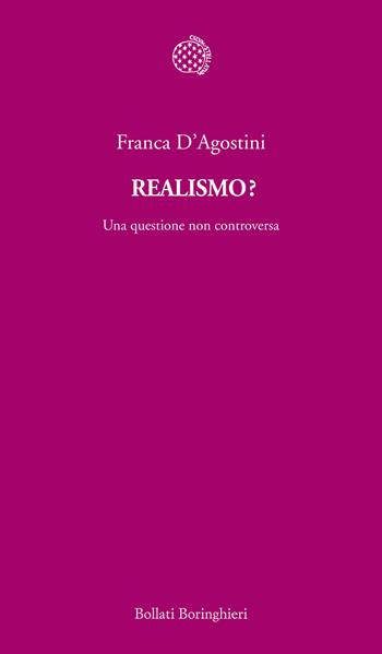 Realismo? Una questione non controversa - Franca D'Agostini - Libro Bollati Boringhieri 2013, Temi | Libraccio.it