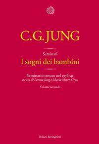 I sogni dei bambini. Seminario tenuto nel 1936-41. Vol. 2 - Carl Gustav Jung - Libro Bollati Boringhieri 2014, Seminari di Carl Gustav Jung | Libraccio.it
