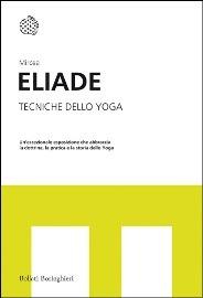 Tecniche dello yoga - Mircea Eliade - Libro Bollati Boringhieri 2013, I grandi pensatori | Libraccio.it