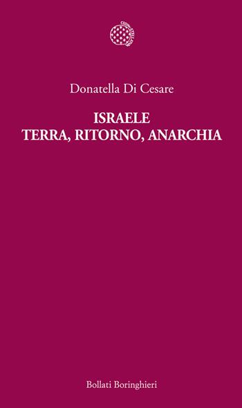Israele. Terra, ritorno, anarchia - Donatella Di Cesare - Libro Bollati Boringhieri 2014, Temi | Libraccio.it