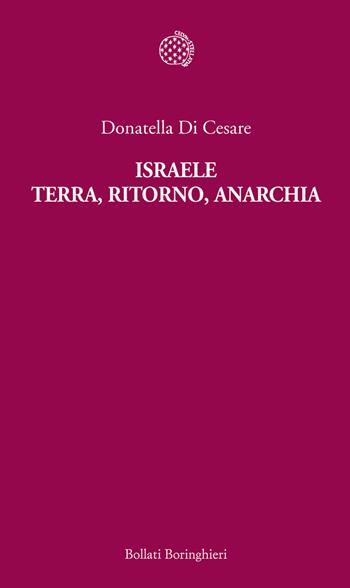 Israele. Terra, ritorno, anarchia - Donatella Di Cesare - Libro Bollati Boringhieri 2014, Temi | Libraccio.it