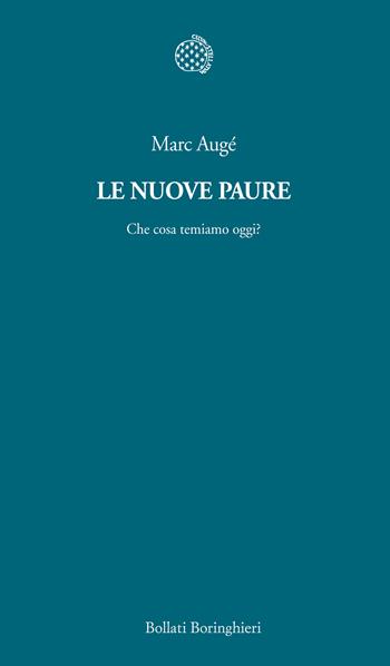 Le nuove paure. Che cosa temiamo oggi? - Marc Augé - Libro Bollati Boringhieri 2013, Temi | Libraccio.it