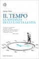 Il tempo. La sostanza di cui è fatta la vita - Stefan Klein - Libro Bollati Boringhieri 2015, Nuovi saggi Bollati Boringhieri | Libraccio.it