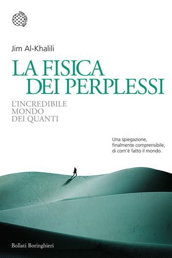 La fisica dei perplessi. L'incredibile mondo dei quanti - Jim Al-Khalili - Libro Bollati Boringhieri 2014, Nuovi saggi Bollati Boringhieri | Libraccio.it