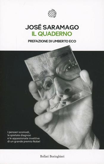 Il quaderno. Testi scritti per il suo blog. Settembre 2008-Marzo 2009 - José Saramago - Libro Bollati Boringhieri 2014, Le piccole varianti | Libraccio.it