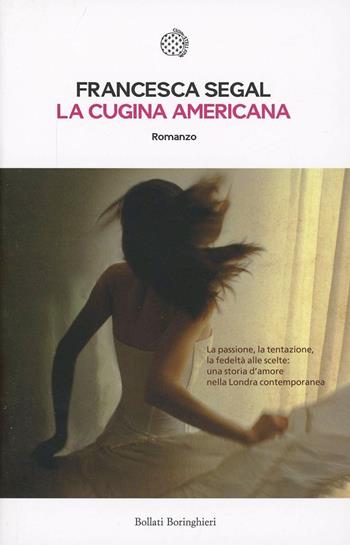 La cugina americana - Francesca Segal - Libro Bollati Boringhieri 2014, Le piccole varianti | Libraccio.it