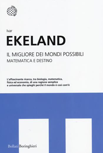 Il migliore dei mondi possibili. Matematica e destino - Ivar Ekeland - Libro Bollati Boringhieri 2014, I grandi pensatori | Libraccio.it