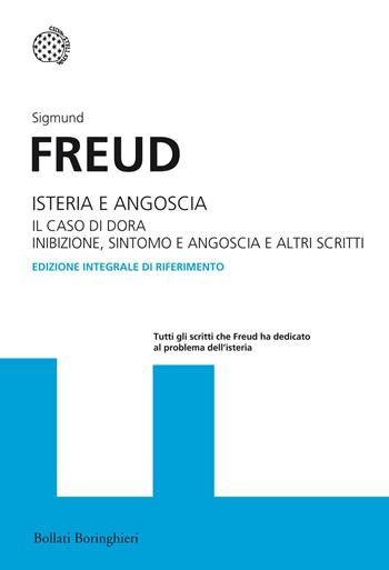 Isteria e angoscia. Il caso di Dora. Inibizione, sintomo e angoscia e altri scritti. Ediz. integrale - Sigmund Freud - Libro Bollati Boringhieri 2014, I grandi pensatori | Libraccio.it