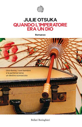 Quando l'imperatore era un dio - Julie Otsuka - Libro Bollati Boringhieri 2014, Le piccole varianti | Libraccio.it
