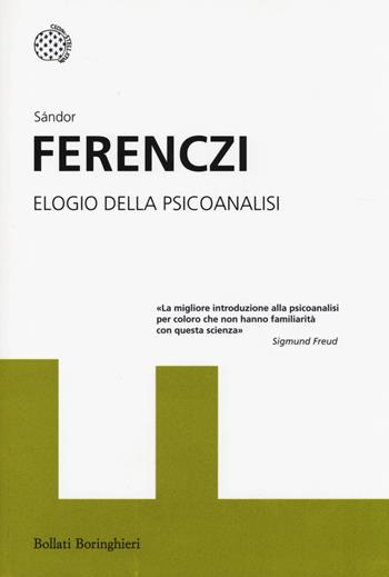Elogio della psicoanalisi. Interventi (1908-1920) - Sándor Ferenczi - Libro Bollati Boringhieri 2014, I grandi pensatori | Libraccio.it