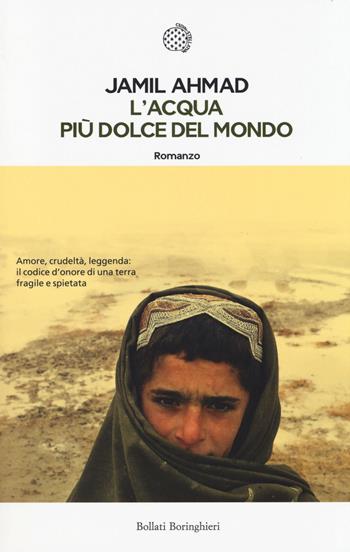 L'acqua più dolce del mondo - Jamil Ahmad - Libro Bollati Boringhieri 2014, Le piccole varianti | Libraccio.it