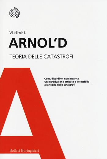Teoria delle catastrofi - Vladimir I. Arnold - Libro Bollati Boringhieri 2014, I grandi pensatori | Libraccio.it