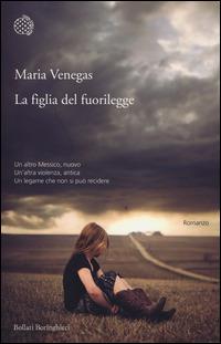 La figlia del fuorilegge - Maria Venegas - Libro Bollati Boringhieri 2014, Varianti | Libraccio.it