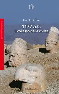 1177 a.C. Il collasso della civiltà - Eric H. Cline - Libro Bollati Boringhieri 2014, Saggi.Storia, filosofia e scienze sociali | Libraccio.it