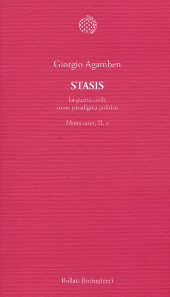 Stasis. La guerra civile come paradigma politico. Homo sacer. Vol. II/2 - Giorgio Agamben - Libro Bollati Boringhieri 2015, Temi | Libraccio.it