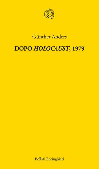 Dopo «Holocaust» 1979 - Günther Anders - Libro Bollati Boringhieri 2014, Temi | Libraccio.it