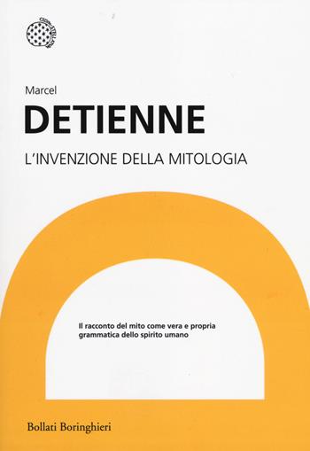 L' invenzione della mitologia - Marcel Detienne - Libro Bollati Boringhieri 2014, I grandi pensatori | Libraccio.it