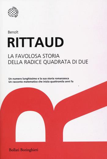 La favolosa storia della radice quadrata di due - Benoît Rittaud - Libro Bollati Boringhieri 2014, I grandi pensatori | Libraccio.it
