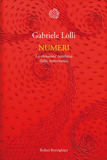 Numeri. La creazione continua della matematica - Gabriele Lolli - Libro Bollati Boringhieri 2015, Nuova cultura | Libraccio.it